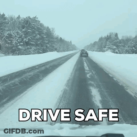 A Car Is Driving Down A Snow Covered Road With The Words Drive Safe Below It GIF
