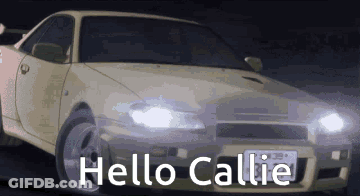 A Car With The Words Hello Callie On The Front GIF