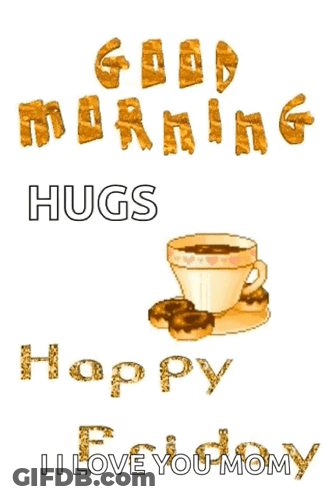 A Card That Says Good Morning Hugs Happy Friday I Love You Momy GIF