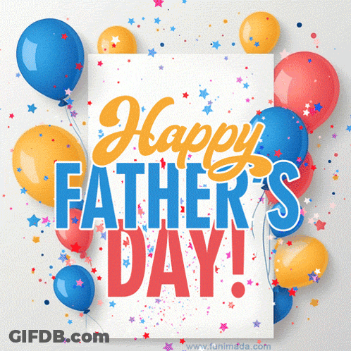 A Card That Says Happy Father 'S Day With Balloons And Confetti GIF