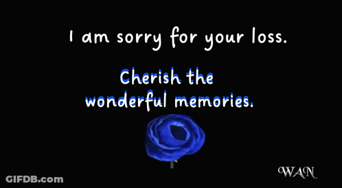 A Card That Says I Am Sorry For Your Loss And Cherish The Wonderful Memories GIF