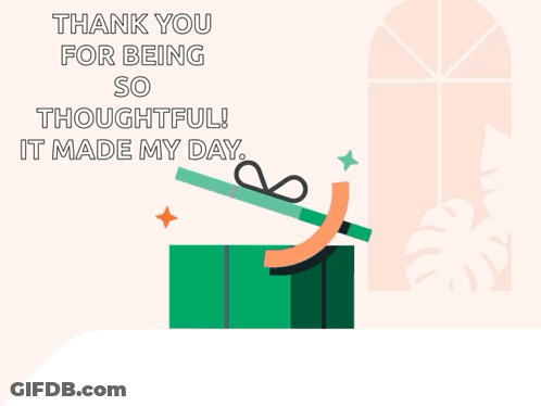 A Card That Says Thank You For Being Thoughtful It Made My Day GIF