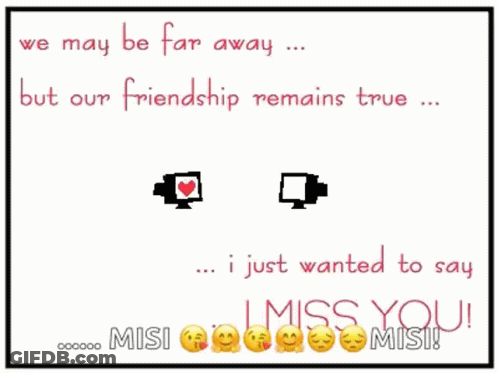 A Card That Says We May Be Far Away But Our Friendship Remains True I Just Wanted To Say I Miss You GIF