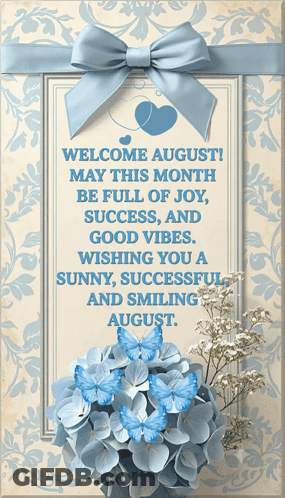 A Card That Says Welcome August May This Month Be Full Of Joy Success And Good Vibes Wishing You A Sunny Successful And GIF