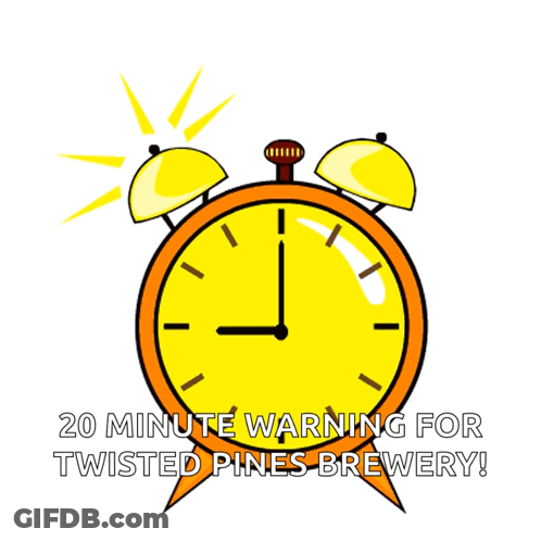 A Cartoon Alarm Clock With The Words 20 Minute Warning For Twisted Pines Brewery GIF