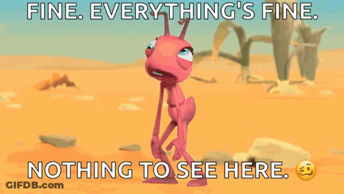 A Cartoon Ant Is Standing In The Desert With The Words Fine Everything 'S Fine Nothing To See Here GIF
