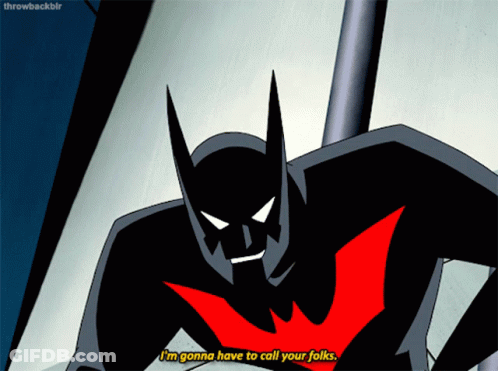 A Cartoon Batman Says I 'M Gonna Have To Call Your Folks GIF