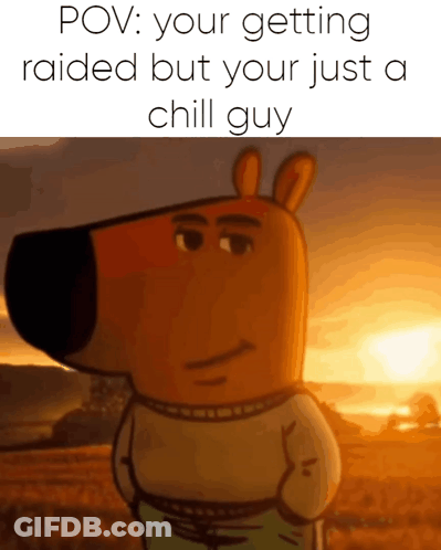 A Cartoon Bear Is Standing In A Field With The Caption " Your Getting Raided But Your Just A Chill Guy " . GIF
