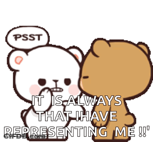 A Cartoon Bear Says Psst Psst And It Is Always That Have Representing Me GIF