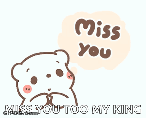 A Cartoon Bear With A Speech Bubble That Says Miss You Miss You Too My King GIF