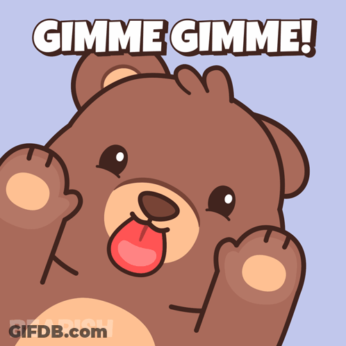 A Cartoon Bear With Its Tongue Hanging Out And The Words Gimme Gimme GIF