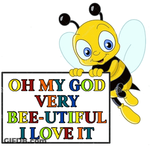 A Cartoon Bee Is Holding A Sign That Says Oh My God Very Bee-Useful I Love It GIF
