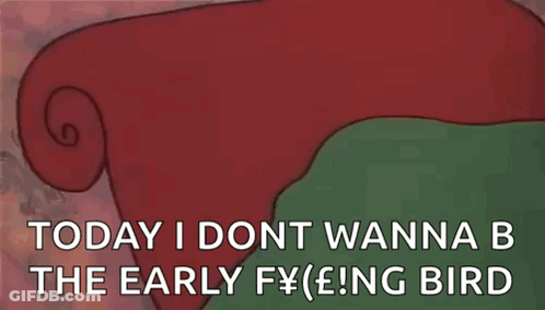 A Cartoon Bird Is Hiding Under A Blanket With The Words Today I Dont Wanna B The Early Fying Bird Below It GIF
