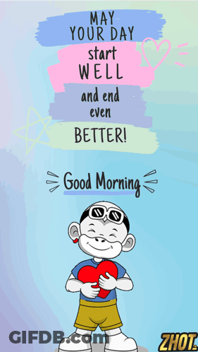 A Cartoon Boy Holding A Heart With The Words May Your Day Start Well And End Even Better GIF