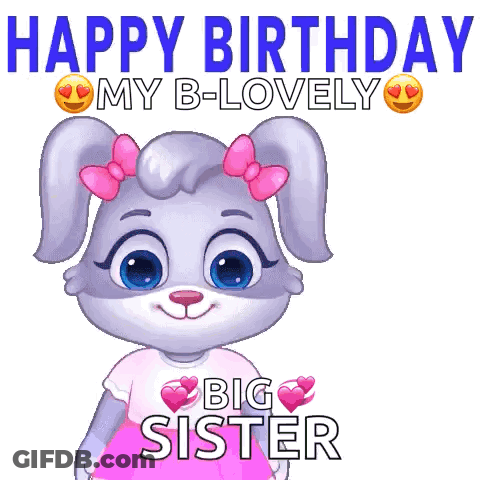 A Cartoon Bunny Is Holding A Bouquet Of Flowers And Saying Happy Birthday My B-Lovely Big Sister . GIF