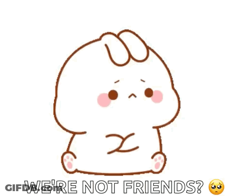 A Cartoon Bunny Is Sitting Down And Says We 'Re Not Friends . GIF