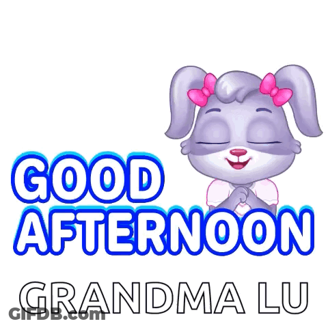 A Cartoon Bunny Says Good Afternoon Grandma Lu On A White Background GIF