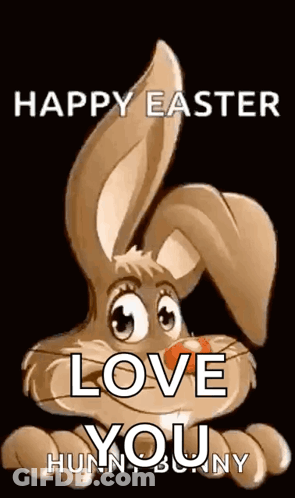 A Cartoon Bunny Says Happy Easter Love You Hunny Bunny On A Black Background GIF