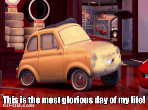A Cartoon Car With The Words " This Is The Most Glorious Day Of My Life " Below It GIF