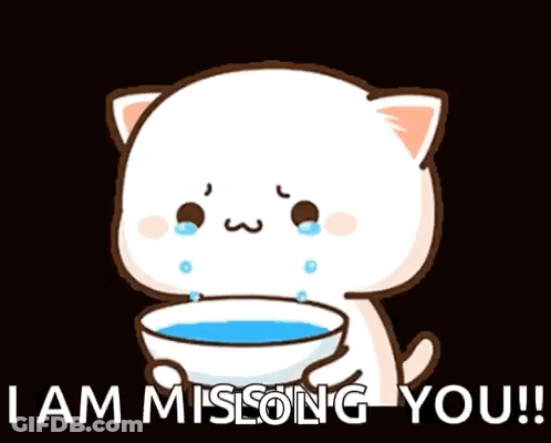 A Cartoon Cat Is Crying While Holding A Bowl Of Water And Says `` I Am Mislong You '' . GIF