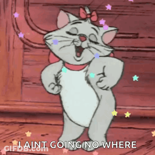 A Cartoon Cat Is Dancing With The Words I Ain T Going No Where Below It GIF