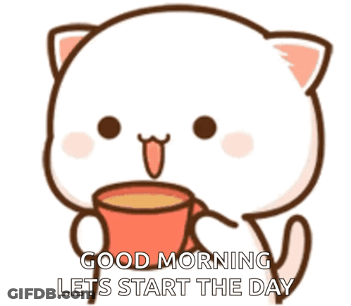 A Cartoon Cat Is Holding A Cup Of Coffee And Saying Good Morning Lets Start The Day . GIF