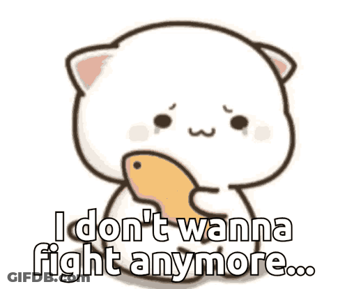 A Cartoon Cat Is Holding A Fish And Says I Don T Wanna Fight Anymore GIF