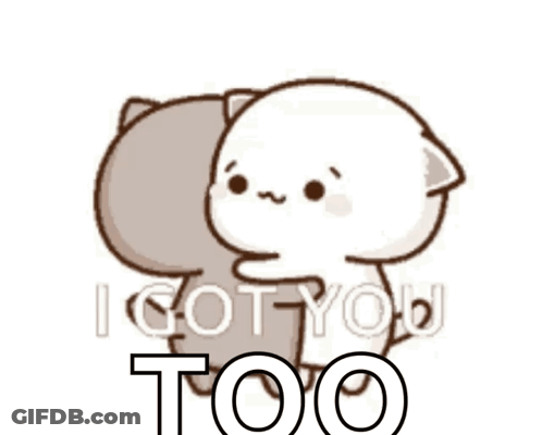 A Cartoon Cat Is Hugging Another Cat With The Words `` I Got You Too '' Written Below It . GIF
