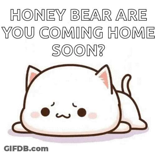 A Cartoon Cat Is Laying Down With The Words `` Honey Bear Are You Coming Home Soon '' Written On It . GIF