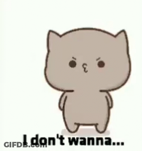 A Cartoon Cat Is Laying Down With The Words `` I Don 'T Wanna '' Written On It . GIF