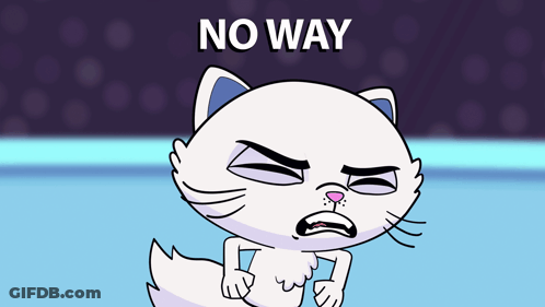 A Cartoon Cat Is Making A Face With The Words No Way Behind It GIF