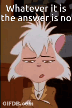 A Cartoon Cat Is Making A Funny Face With The Caption Whatever It Is The Answer Is No . GIF