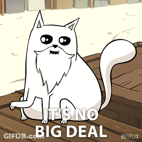 A Cartoon Cat Is Sitting On A Wooden Ledge With The Words " It 'S No Big Deal " Behind It GIF