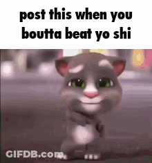 A Cartoon Cat Is Standing On A Street With The Words `` Post This When You Boutta Beat Yo Shi '' Written On It . GIF