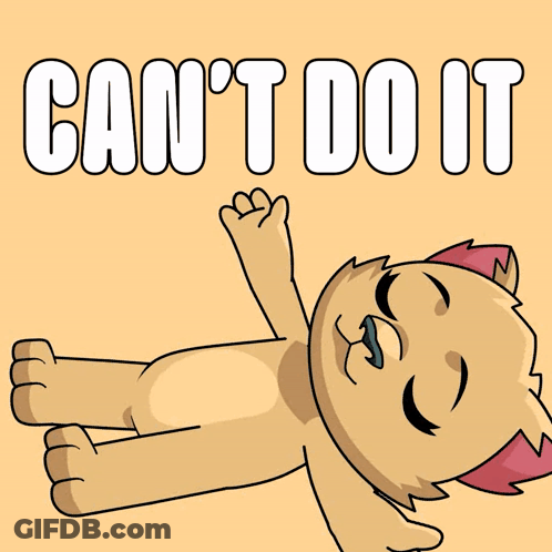 A Cartoon Cat Laying On Its Back With The Words " Can 'T Do It " Behind It GIF