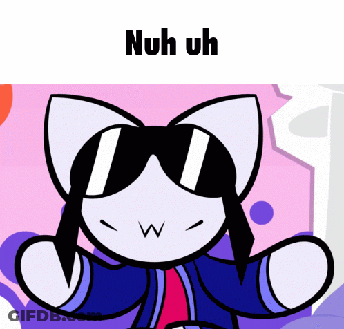 A Cartoon Cat Wearing Sunglasses With The Words Nuh Uh On The Bottom GIF