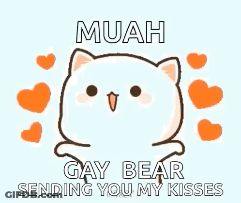 A Cartoon Cat With Hearts Around It And The Words `` Gay Bear Sending You My Kisses '' . GIF