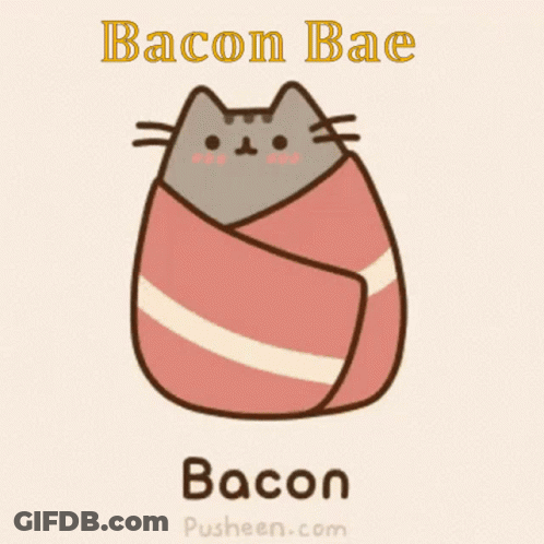 A Cartoon Cat Wrapped In Bacon With The Words Bacon Bae Below It GIF