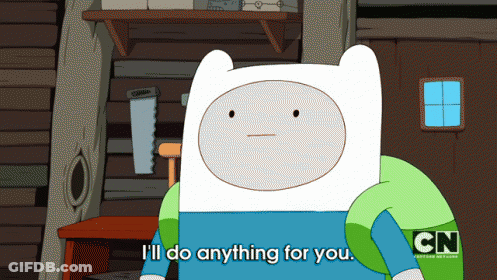 A Cartoon Character From Adventure Time Says I 'Ll Do Anything For You GIF