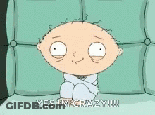 A Cartoon Character From Family Guy Is Sitting On A Couch With His Arms Crossed And Says Yes I 'M Crazy !!! GIF