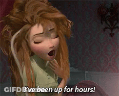 A Cartoon Character From Frozen Says I 'Ve Been Up For Hours GIF