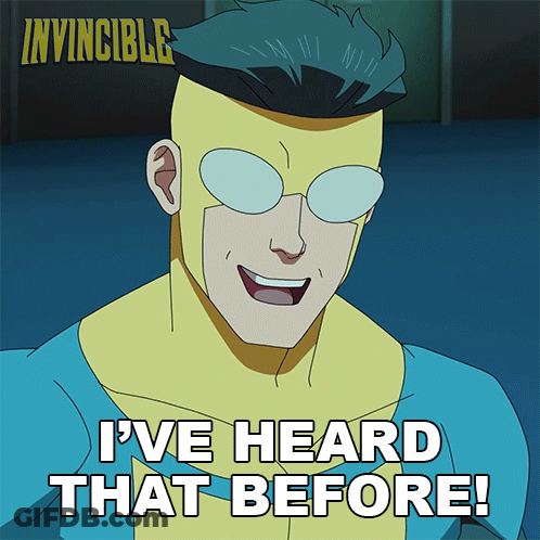 A Cartoon Character From Invincible Says " I Ve Heard That Before " GIF
