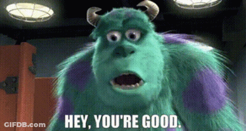 A Cartoon Character From Monsters Inc Says Hey , You 'Re Good . GIF
