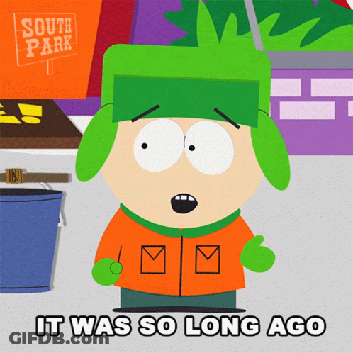 A Cartoon Character From South Park Has The Words It Was So Long Ago Below Him GIF