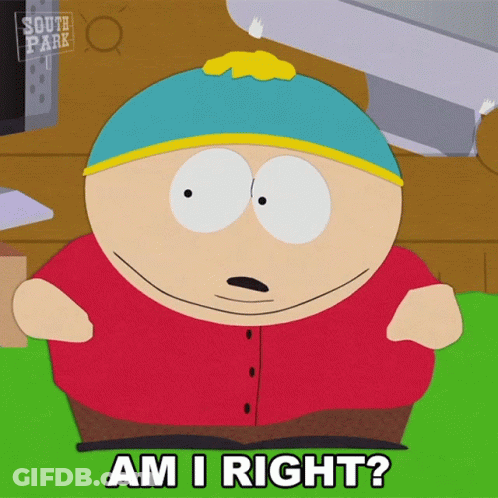 South Park Character Asking Am I Right GIF