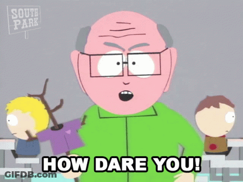 A Cartoon Character From South Park Is Asking How Dare You GIF