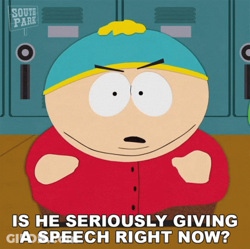 A Cartoon Character From South Park Is Asking If He Is Seriously Giving A Speech Right Now GIF