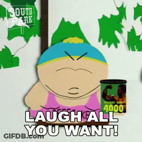 A Cartoon Character From South Park Is Laughing All You Want . GIF