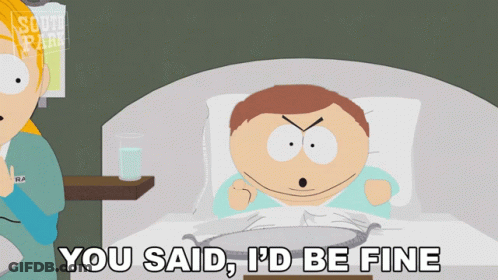 A Cartoon Character From South Park Is Laying In A Hospital Bed And Says You Said I 'D Be Fine GIF