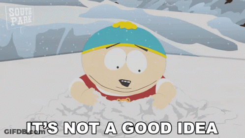 A Cartoon Character From South Park Is Laying In The Snow With The Words It 'S Not A Good Idea Below Him GIF